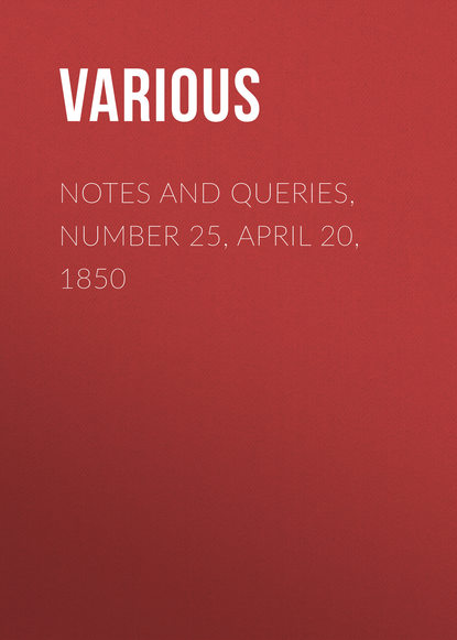 Скачать книгу Notes and Queries, Number 25, April 20, 1850