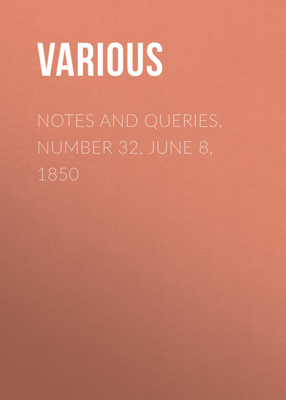 Скачать книгу Notes and Queries, Number 32, June 8, 1850