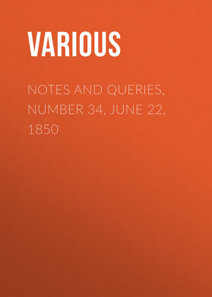 Скачать книгу Notes and Queries, Number 34, June 22, 1850