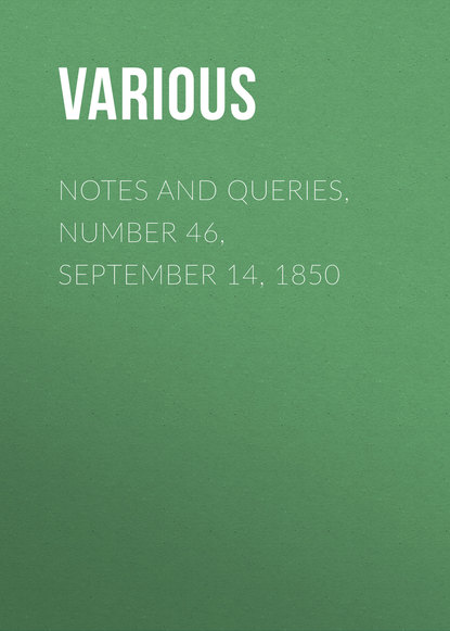 Скачать книгу Notes and Queries, Number 46, September 14, 1850