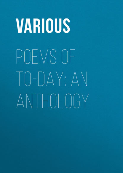 Скачать книгу Poems of To-Day: an Anthology