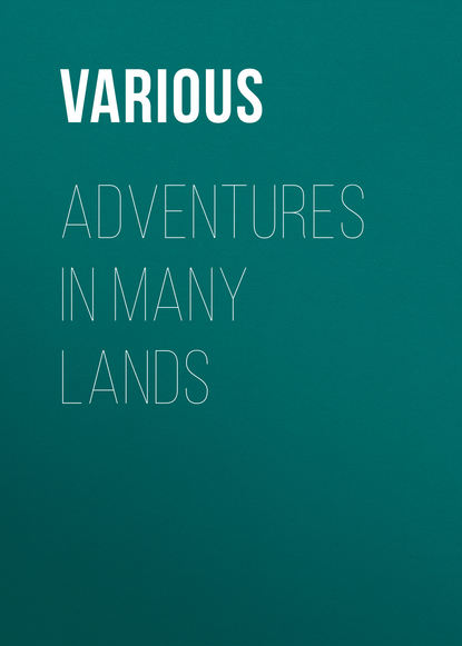 Скачать книгу Adventures in Many Lands