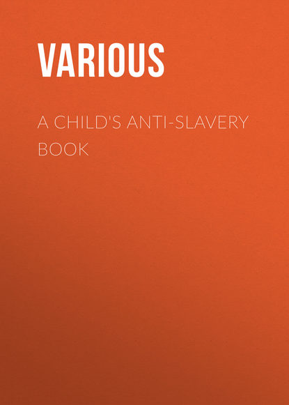 Скачать книгу A Child&apos;s Anti-Slavery Book