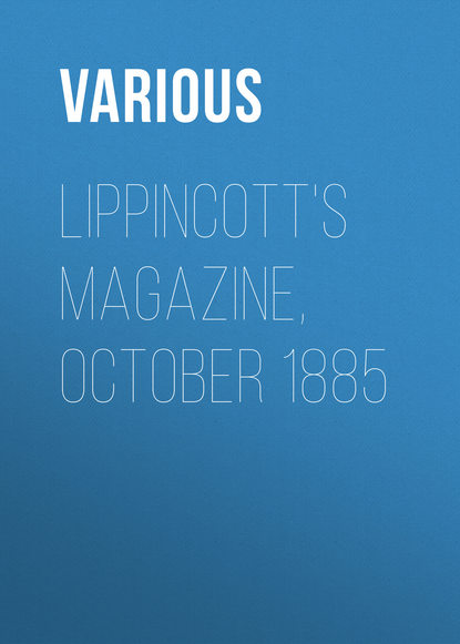 Скачать книгу Lippincott&apos;s Magazine, October 1885