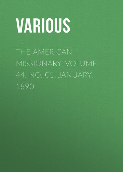 Скачать книгу The American Missionary. Volume 44, No. 01, January, 1890