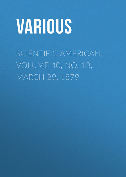 Скачать книгу Scientific American, Volume 40, No. 13, March 29, 1879