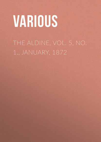 Скачать книгу The Aldine, Vol. 5, No. 1., January, 1872