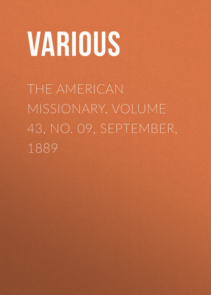 Скачать книгу The American Missionary. Volume 43, No. 09, September, 1889