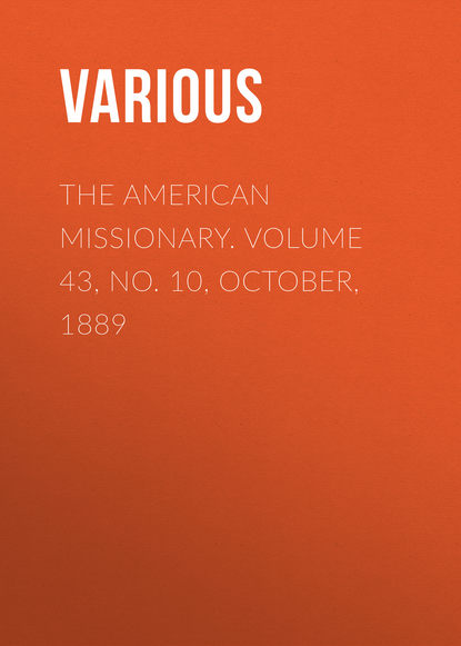 Скачать книгу The American Missionary. Volume 43, No. 10, October, 1889