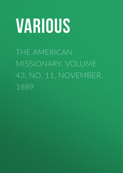 Скачать книгу The American Missionary. Volume 43, No. 11, November, 1889