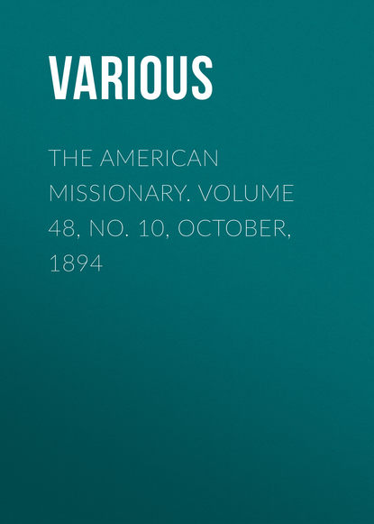 Скачать книгу The American Missionary. Volume 48, No. 10, October, 1894