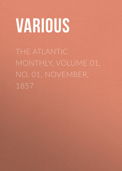 Скачать книгу The Atlantic Monthly, Volume 01, No. 01, November, 1857