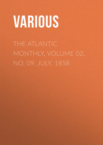 Скачать книгу The Atlantic Monthly, Volume 02, No. 09, July, 1858