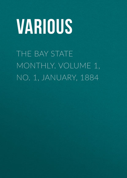 Скачать книгу The Bay State Monthly. Volume 1, No. 1, January, 1884