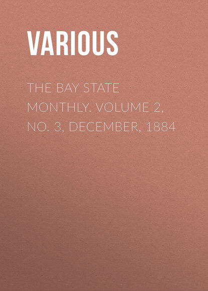 Скачать книгу The Bay State Monthly. Volume 2, No. 3, December, 1884