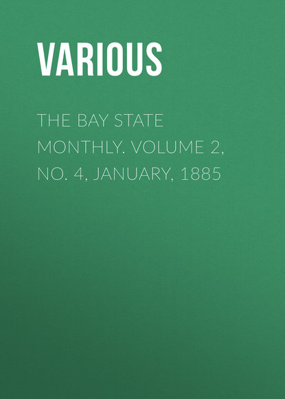 Скачать книгу The Bay State Monthly. Volume 2, No. 4, January, 1885