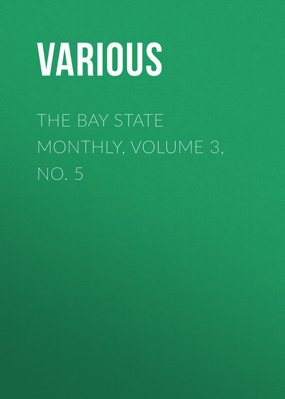 Скачать книгу The Bay State Monthly, Volume 3, No. 5