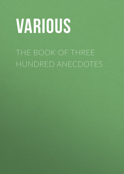 Скачать книгу The Book of Three Hundred Anecdotes