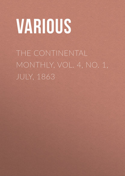 Скачать книгу The Continental Monthly,  Vol. 4,  No. 1, July, 1863