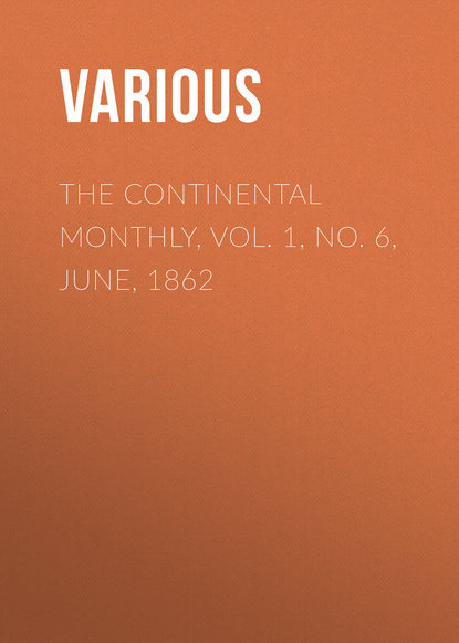 Скачать книгу The Continental Monthly, Vol. 1, No. 6, June, 1862