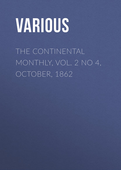 Скачать книгу The Continental Monthly, Vol. 2 No 4, October, 1862