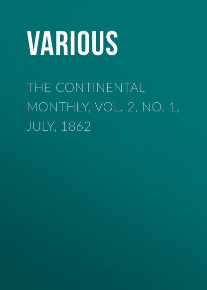 Скачать книгу The Continental Monthly, Vol. 2, No. 1, July, 1862