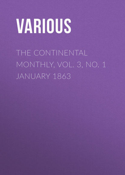 Скачать книгу The Continental Monthly, Vol. 3, No. 1 January 1863