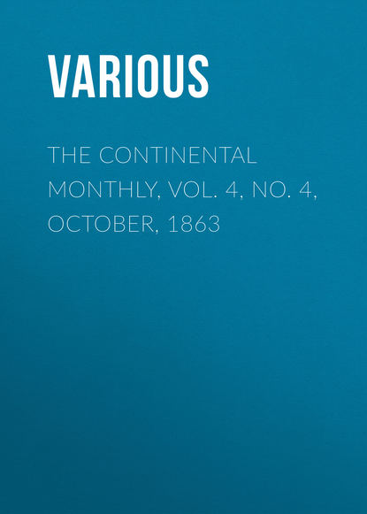 Скачать книгу The Continental Monthly, Vol. 4, No. 4, October, 1863