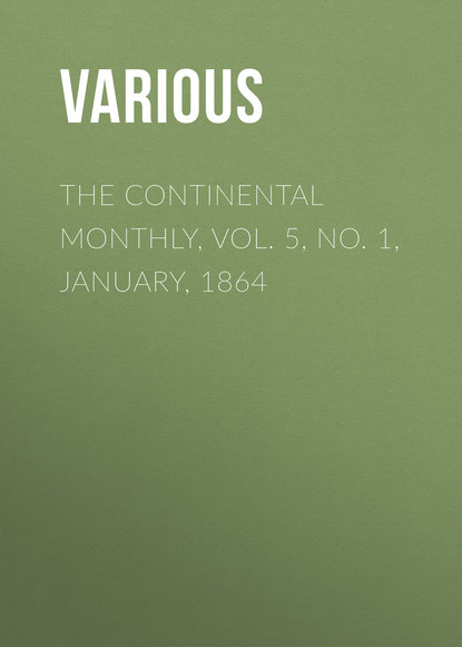 Скачать книгу The Continental Monthly, Vol. 5, No. 1, January, 1864