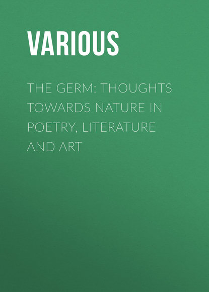 Скачать книгу The Germ: Thoughts towards Nature in Poetry, Literature and Art