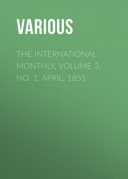 Скачать книгу The International Monthly, Volume 3, No. 1, April, 1851