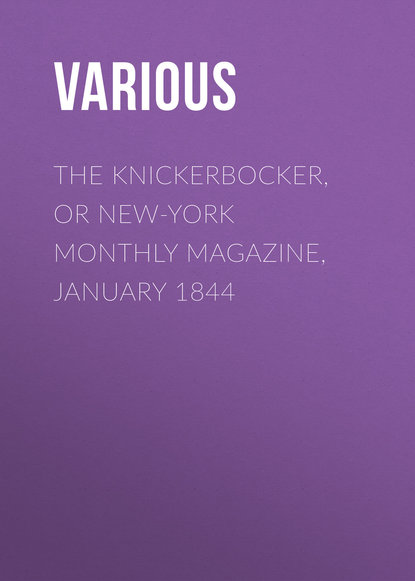 Скачать книгу The Knickerbocker, or New-York Monthly Magazine, January 1844