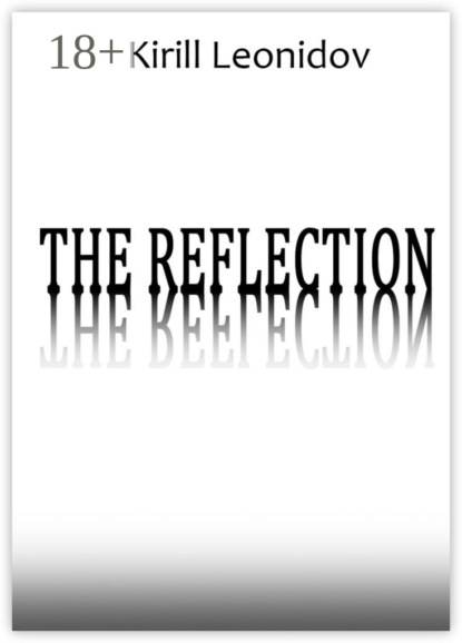 Скачать книгу The Reflection. A Collection of Novels