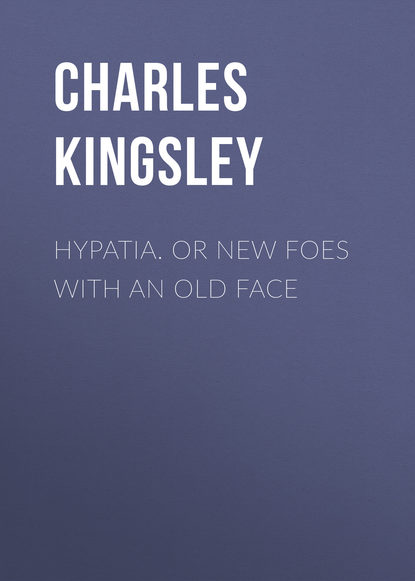 Скачать книгу Hypatia.  or New Foes with an Old Face