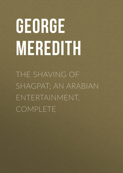 Скачать книгу The Shaving of Shagpat; an Arabian entertainment. Complete