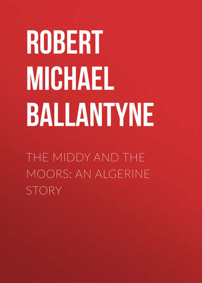 Скачать книгу The Middy and the Moors: An Algerine Story