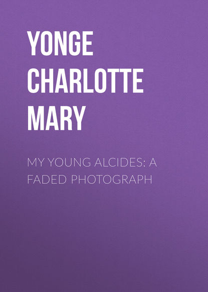 Скачать книгу My Young Alcides: A Faded Photograph