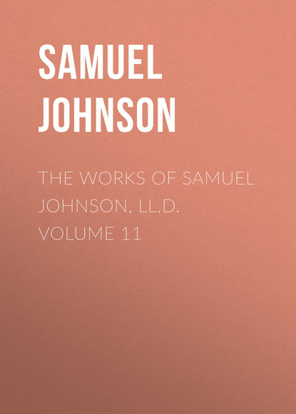 Скачать книгу The Works of Samuel Johnson, LL.D. Volume 11