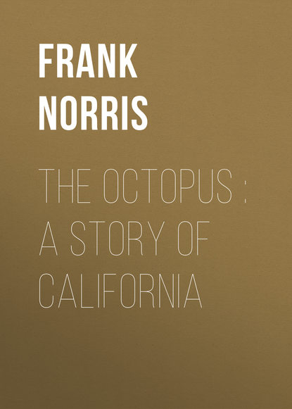 The Octopus : A Story of California