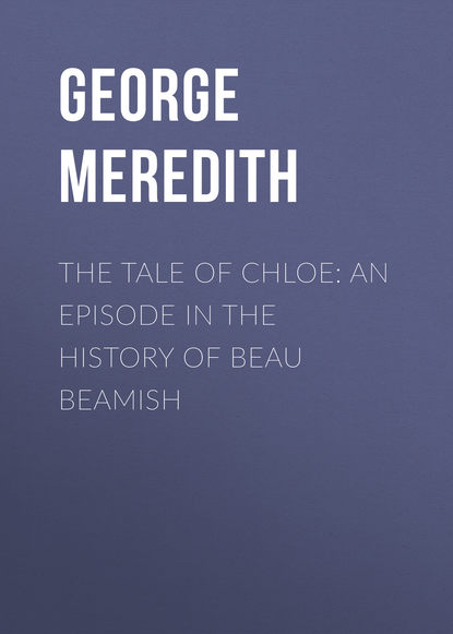 Скачать книгу The Tale of Chloe: An Episode in the History of Beau Beamish