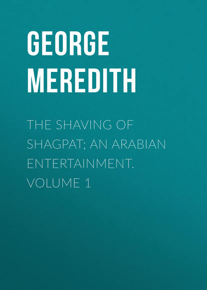 Скачать книгу The Shaving of Shagpat; an Arabian entertainment. Volume 1