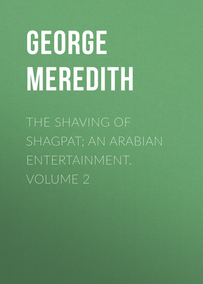 Скачать книгу The Shaving of Shagpat; an Arabian entertainment. Volume 2