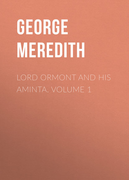 Скачать книгу Lord Ormont and His Aminta. Volume 1