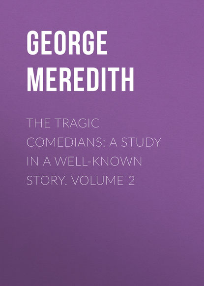 Скачать книгу The Tragic Comedians: A Study in a Well-known Story. Volume 2