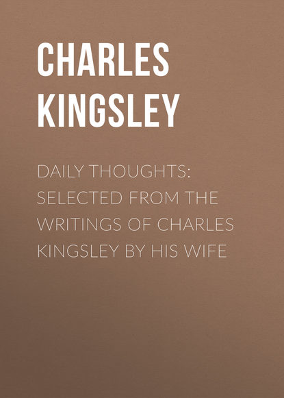 Скачать книгу Daily Thoughts: selected from the writings of Charles Kingsley by his wife