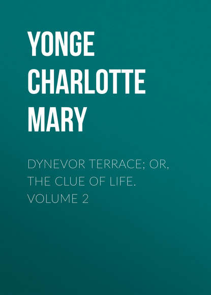 Скачать книгу Dynevor Terrace; Or, The Clue of Life.  Volume 2