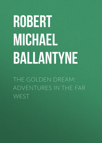 Скачать книгу The Golden Dream: Adventures in the Far West