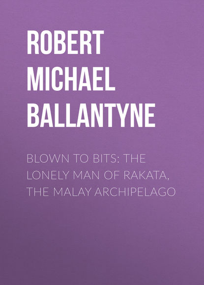 Скачать книгу Blown to Bits: The Lonely Man of Rakata, the Malay Archipelago