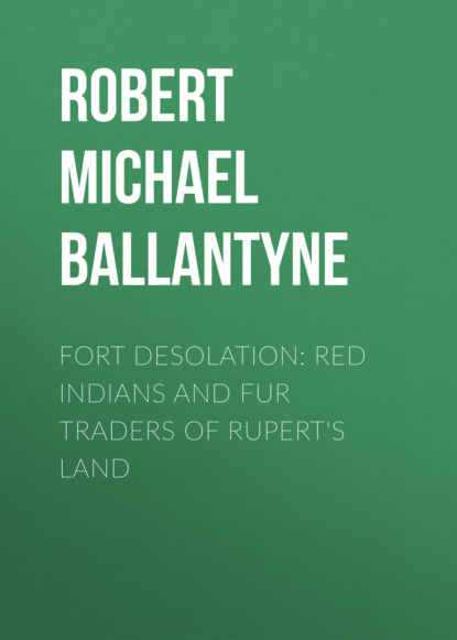 Скачать книгу Fort Desolation: Red Indians and Fur Traders of Rupert&apos;s Land