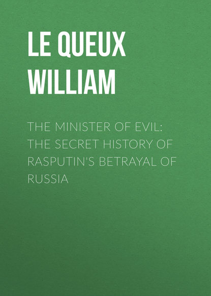 Скачать книгу The Minister of Evil: The Secret History of Rasputin&apos;s Betrayal of Russia